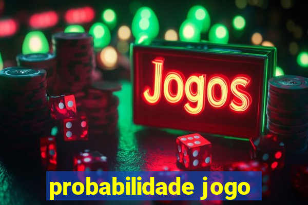 probabilidade jogo